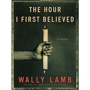The Hour I First Believed -- Wally Lamb